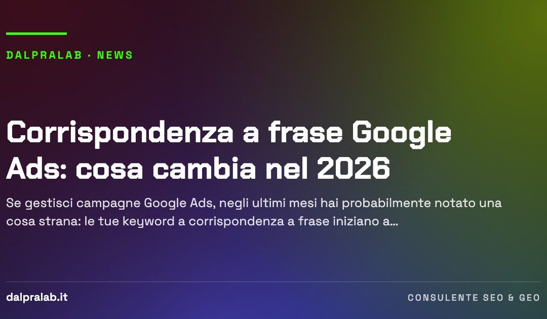 Corrispondenza a frase Google Ads: cosa cambia nel 2026