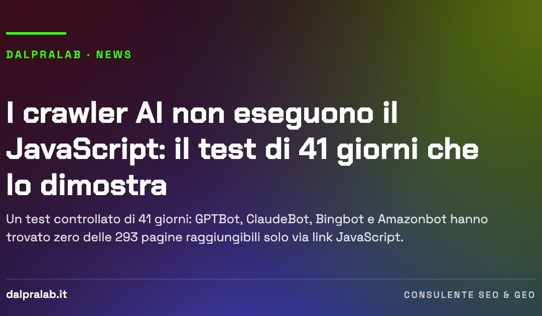 I crawler AI non eseguono il JavaScript: il test di 41 giorni che lo dimostra