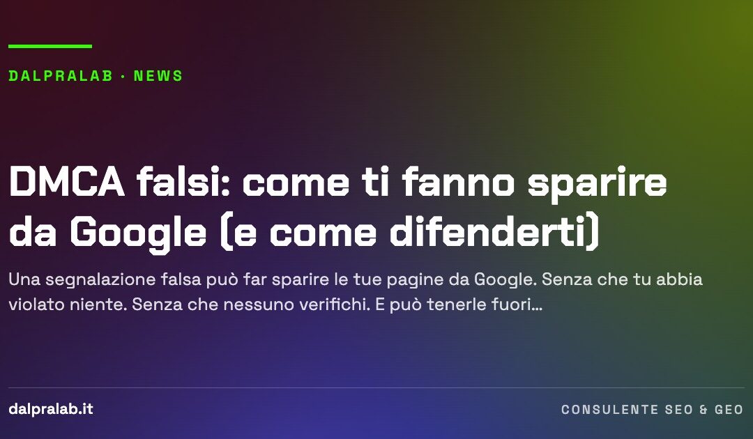 DMCA falsi: come ti fanno sparire da Google (e come difenderti)