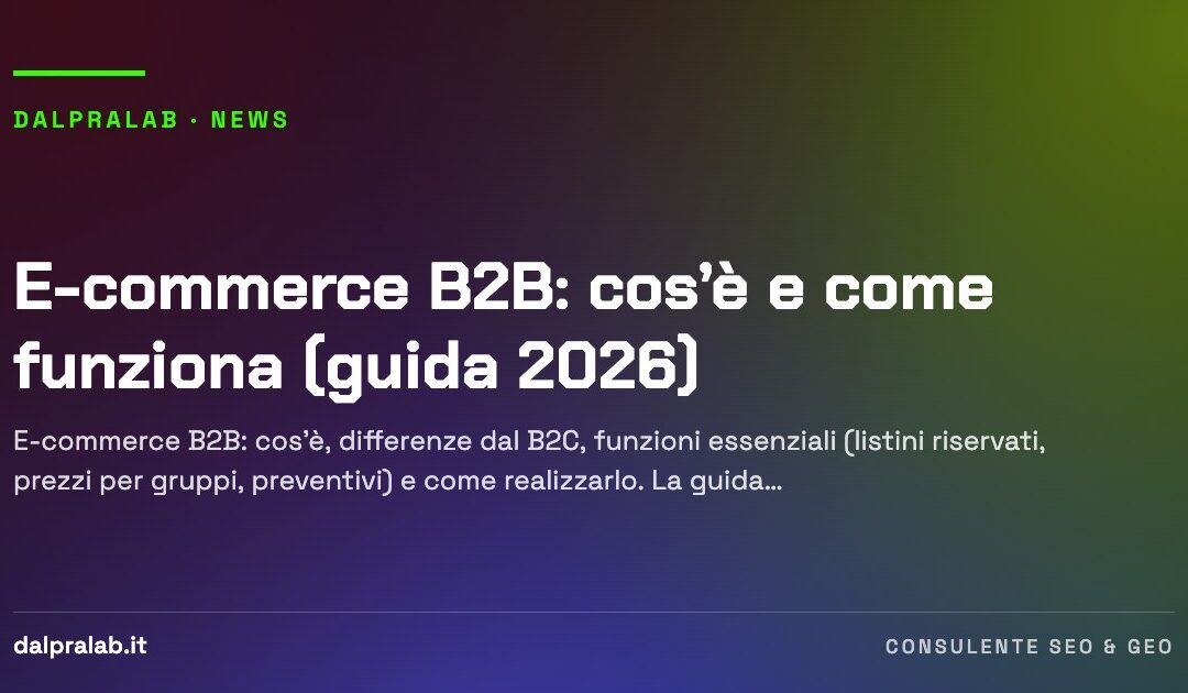 E-commerce B2B: cos’è e come funziona (guida 2026)