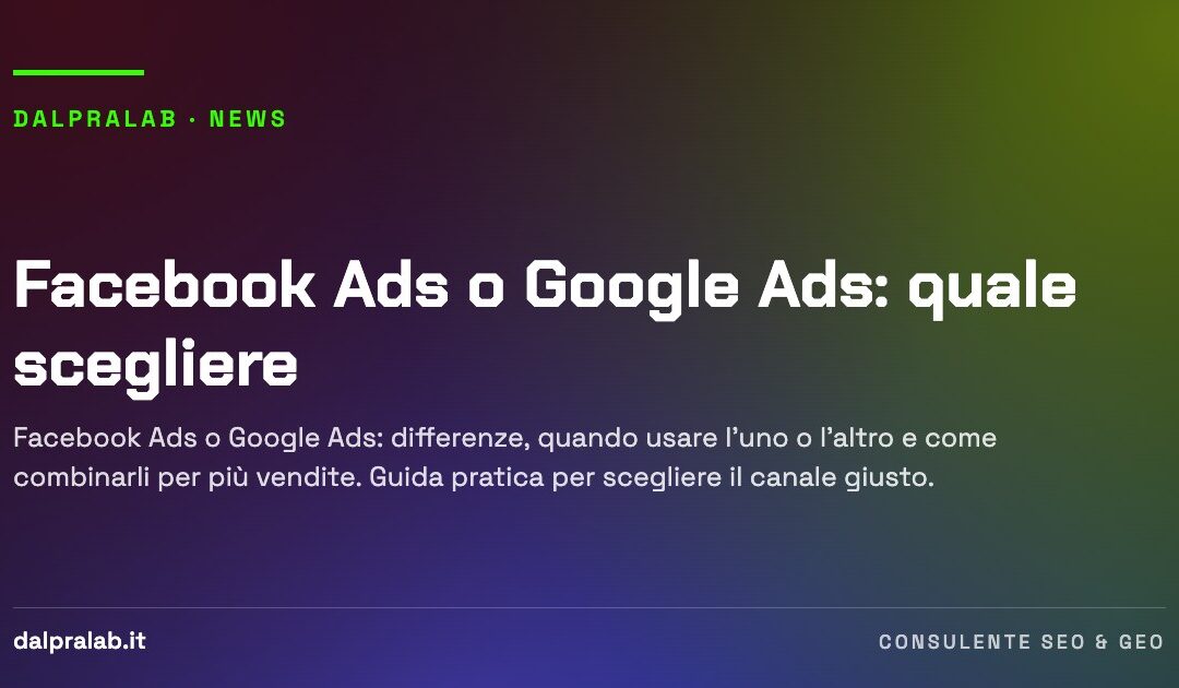 Facebook Ads o Google Ads: quale scegliere