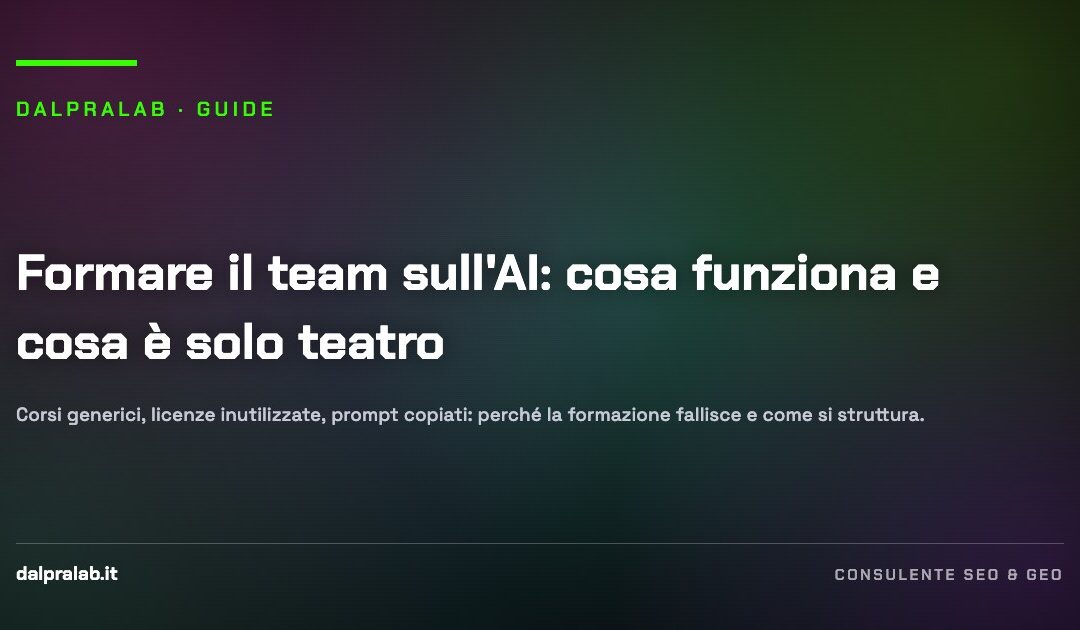 Formare il team sull'AI: cosa funziona e cosa è solo teatro — guida di Massimiliano Dal Prà, DalPraLab