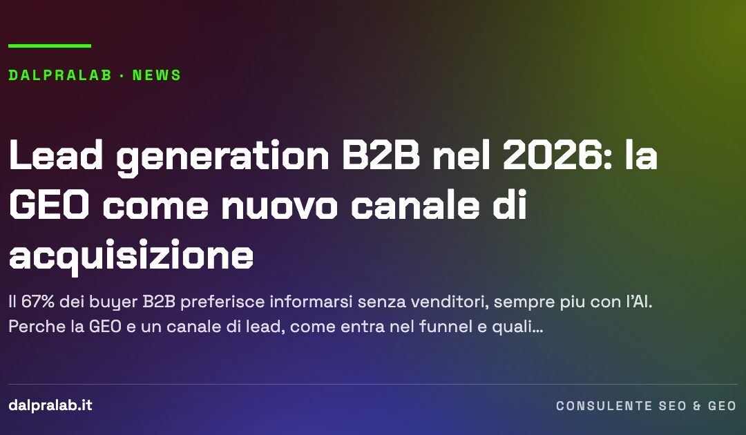 Lead generation B2B nel 2026: la GEO come nuovo canale di acquisizione
