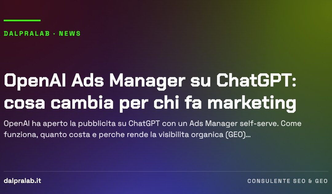 OpenAI Ads Manager su ChatGPT: cosa cambia per chi fa marketing