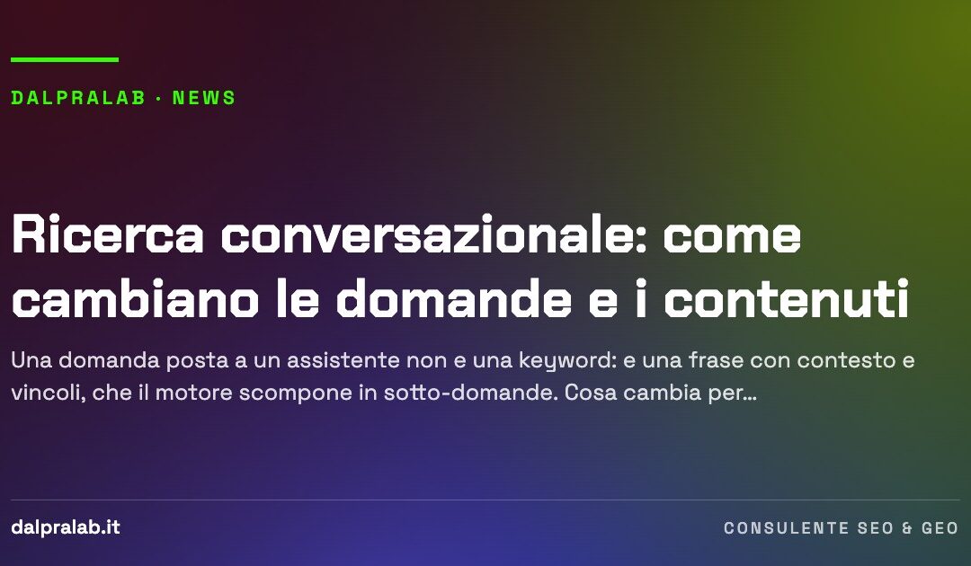 Ricerca conversazionale: come cambiano le domande e i contenuti