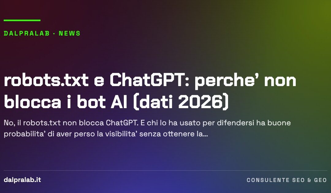 robots.txt e ChatGPT: perche’ non blocca i bot AI (dati 2026)