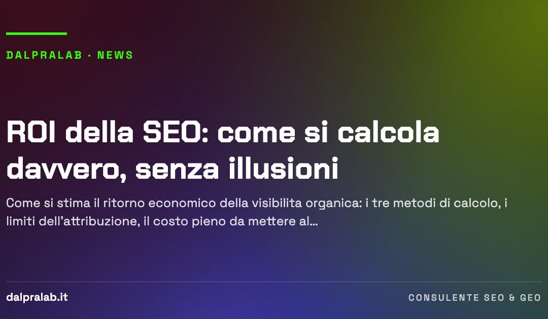 ROI della SEO: come si calcola davvero, senza illusioni