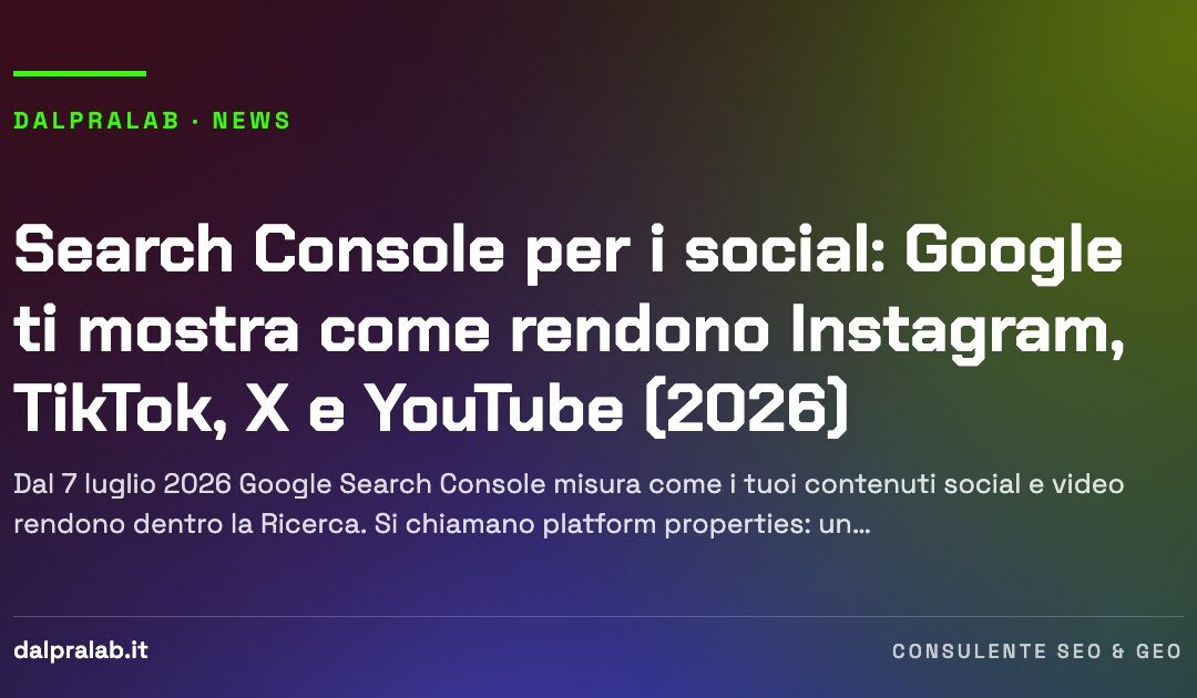 Search Console per i social: Google ti mostra come rendono Instagram, TikTok, X e YouTube (2026)