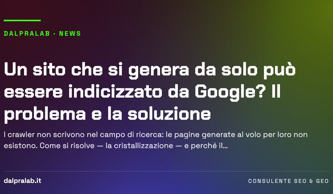 Un sito che si genera da solo può essere indicizzato da Google? Il problema e la soluzione
