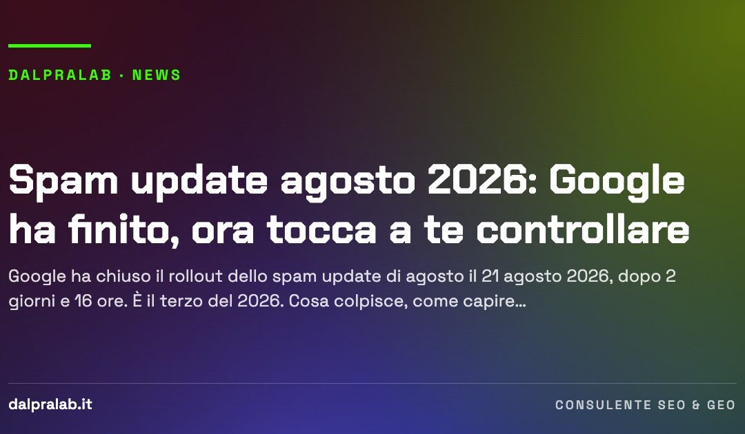 Spam update agosto 2026: Google ha finito, ora tocca a te controllare
