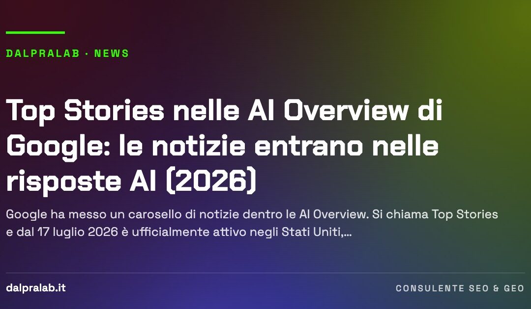 Top Stories nelle AI Overview di Google: le notizie entrano nelle risposte AI (2026)
