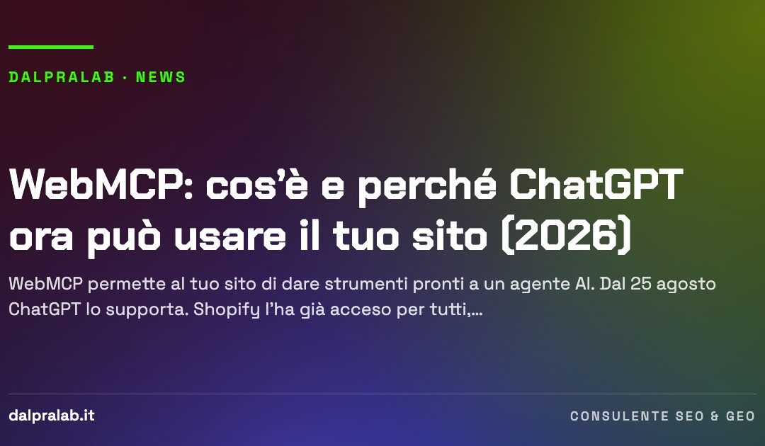 WebMCP: cos’è e perché ChatGPT ora può usare il tuo sito (2026)