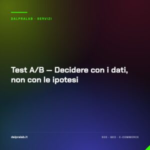 Test A/B — Decidere con i dati, non con le ipotesi