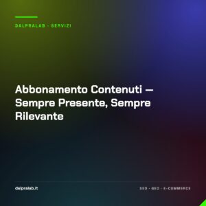 Abbonamento Contenuti — Sempre Presente, Sempre Rilevante