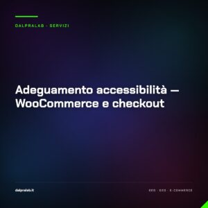 Adeguamento accessibilità — WooCommerce e checkout — servizio di Massimiliano Dal Prà, DalPraLab