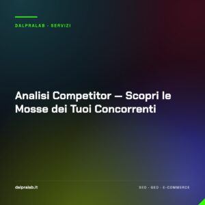 Analisi Competitor — Scopri le Mosse dei Tuoi Concorrenti