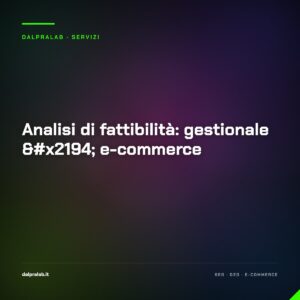 Analisi di fattibilità: gestionale ↔ e-commerce — servizio di Massimiliano Dal Prà, DalPraLab