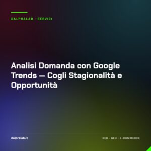 Analisi Domanda con Google Trends — Cogli Stagionalità e Opportunità