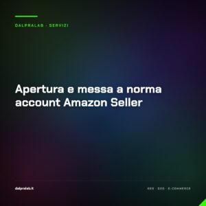 Apertura e messa a norma account Amazon Seller — servizio di Massimiliano Dal Prà, DalPraLab
