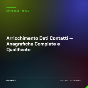 Arricchimento Dati Contatti — Anagrafiche Complete e Qualificate