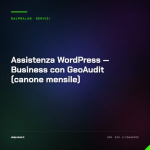 Assistenza WordPress — Business con GeoAudit (canone mensile) — servizio di Massimiliano Dal Prà, DalPraLab