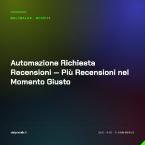 Automazione Richiesta Recensioni — Più Recensioni nel Momento Giusto