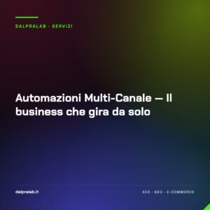 Automazioni Multi-Canale — Il business che gira da solo
