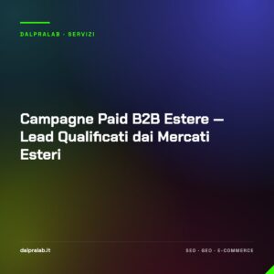 Campagne Paid B2B Estere — Lead Qualificati dai Mercati Esteri