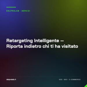 Retargeting Intelligente — Riporta indietro chi ti ha visitato