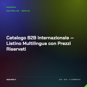 Catalogo B2B Internazionale — Listino Multilingua con Prezzi Riservati