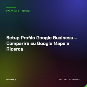 Setup Profilo Google Business — Comparire su Google Maps e Ricerca