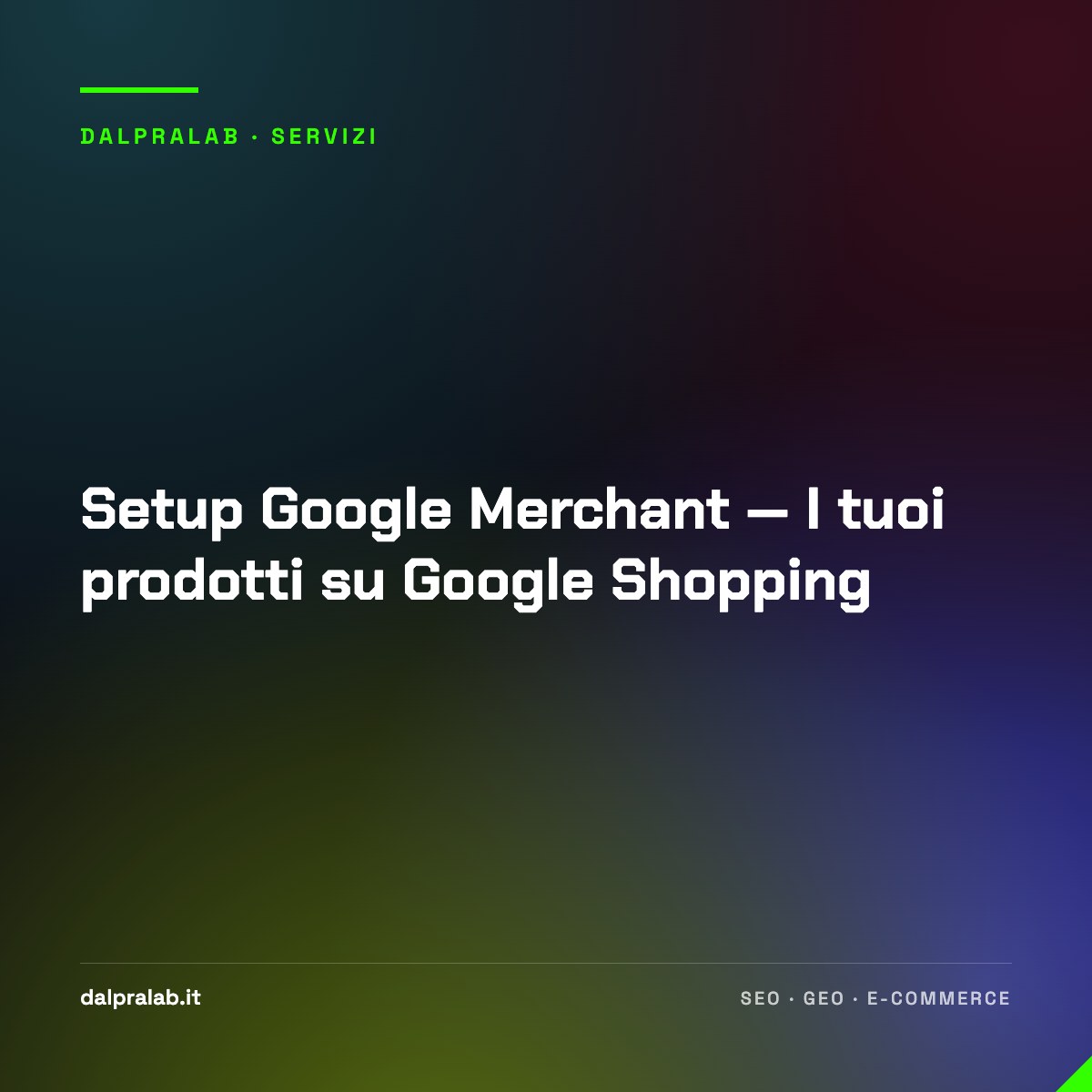 Setup Google Merchant — I tuoi prodotti su Google Shopping
