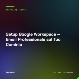 Setup Google Workspace — Email Professionale sul Tuo Dominio