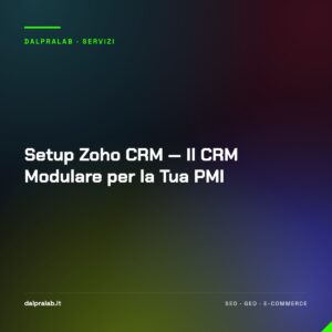 Setup Zoho CRM — Il CRM Modulare per la Tua PMI