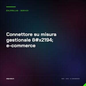 Connettore su misura gestionale ↔ e-commerce — servizio di Massimiliano Dal Prà, DalPraLab