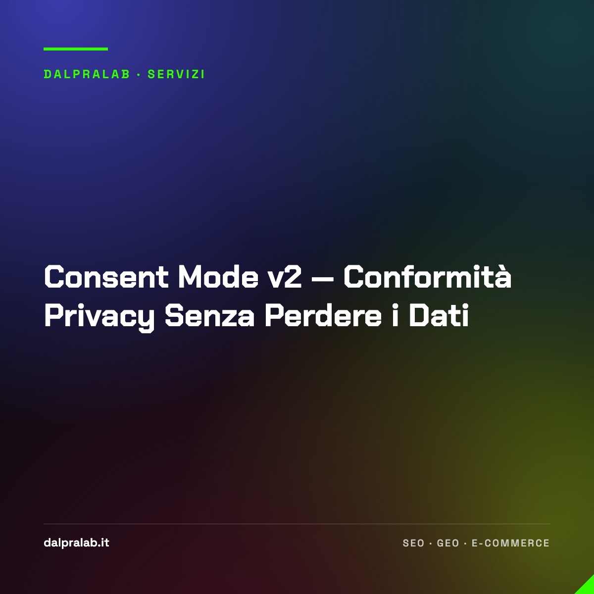 Consent Mode v2 — Conformità Privacy Senza Perdere i Dati