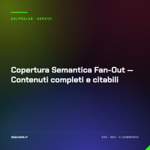 Copertura Semantica Fan-Out — Contenuti completi e citabili