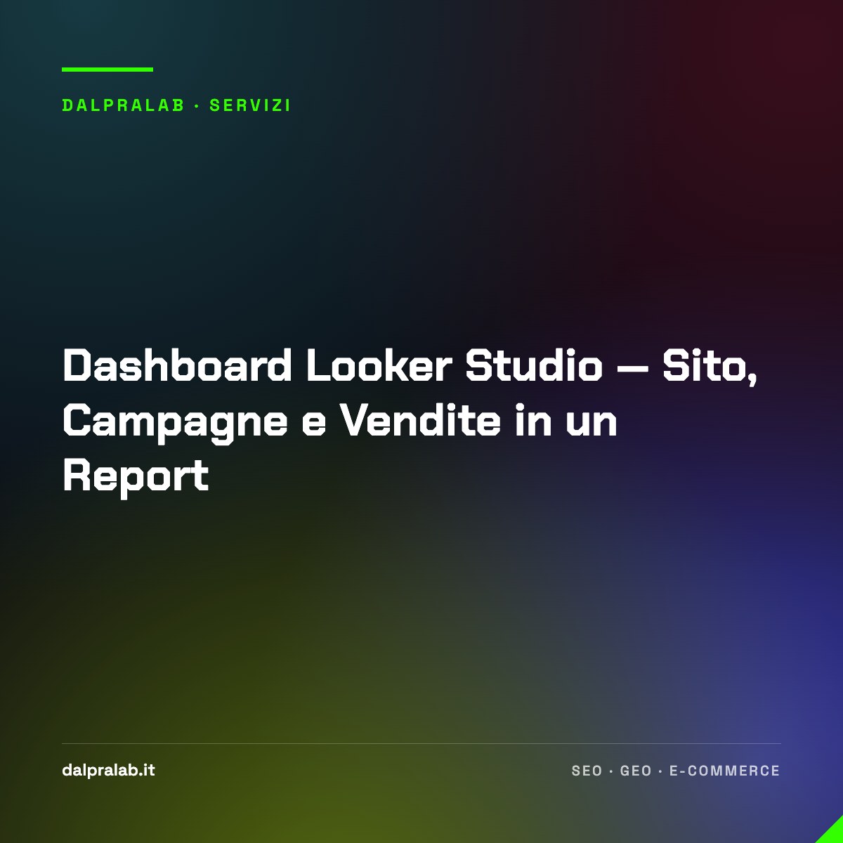 Dashboard Looker Studio — Sito, Campagne e Vendite in un Report