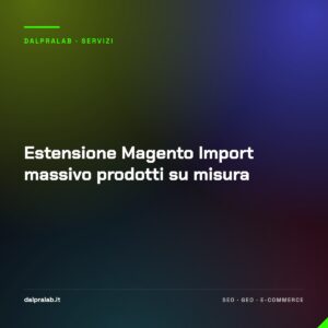 Estensione Magento Import massivo prodotti su misura