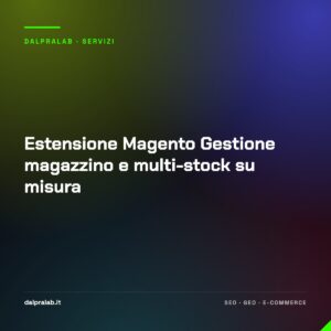 Estensione Magento Gestione magazzino e multi-stock su misura