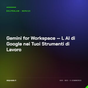 Gemini for Workspace — L AI di Google nei Tuoi Strumenti di Lavoro