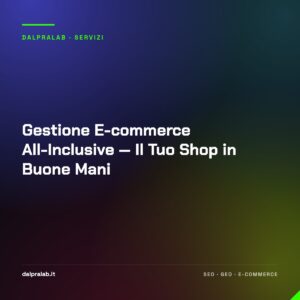 Gestione E-commerce All-Inclusive — Il Tuo Shop in Buone Mani