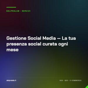 Gestione Social Media — La tua presenza social curata ogni mese