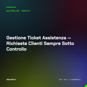 Gestione Ticket Assistenza — Richieste Clienti Sempre Sotto Controllo
