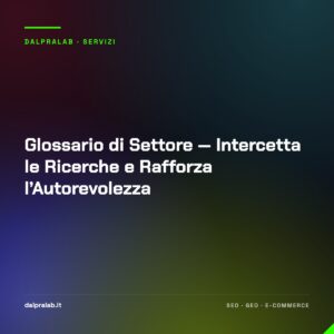 Glossario di Settore — Intercetta le Ricerche e Rafforza l’Autorevolezza