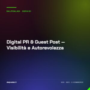 Digital PR & Guest Post — Visibilità e Autorevolezza
