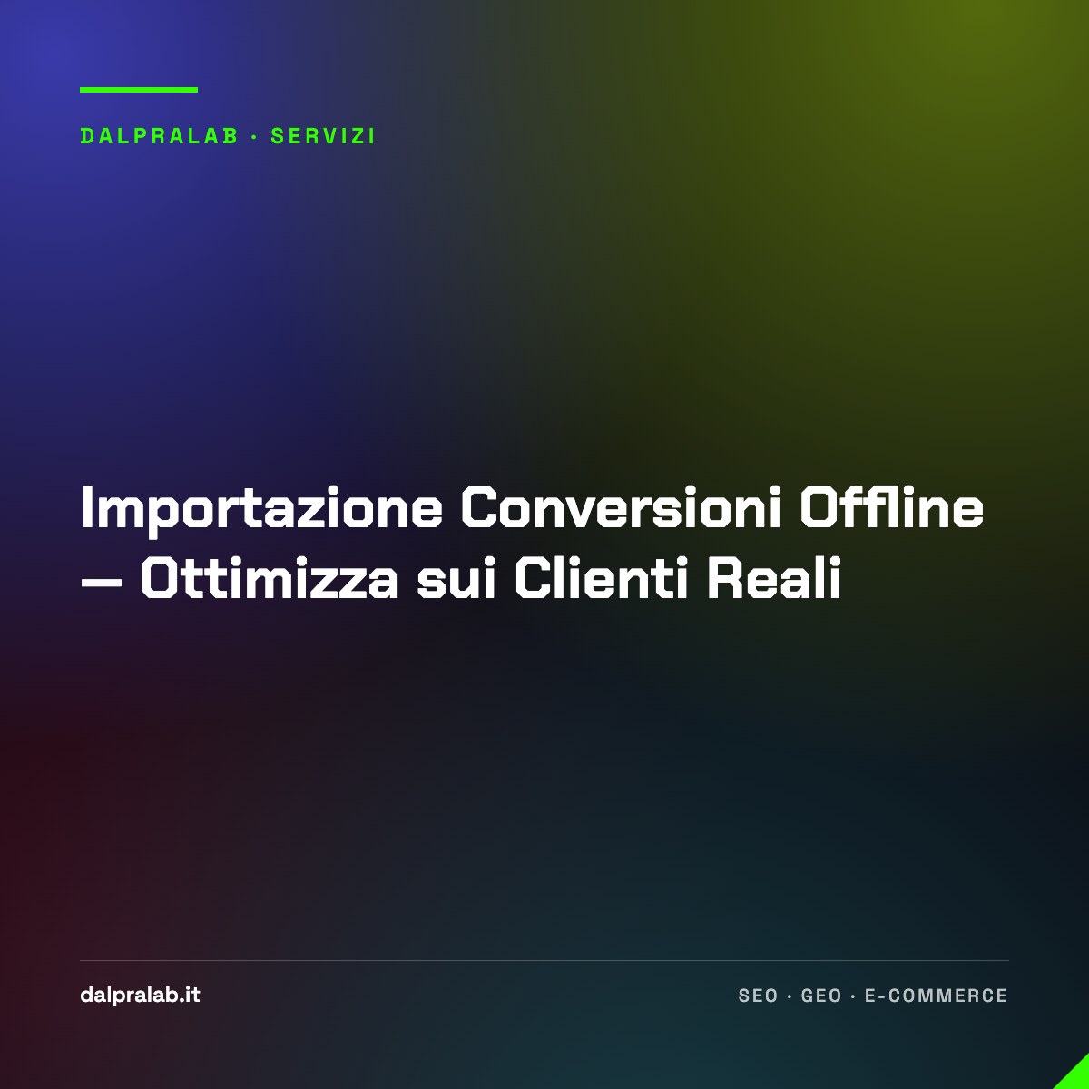 Importazione Conversioni Offline — Ottimizza sui Clienti Reali