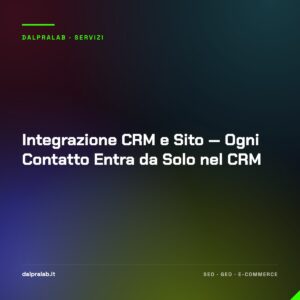 Integrazione CRM e Sito — Ogni Contatto Entra da Solo nel CRM