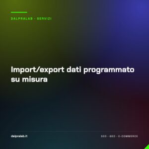 Import/export dati programmato su misura