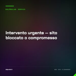 Intervento urgente — sito bloccato o compromesso — servizio di Massimiliano Dal Prà, DalPraLab